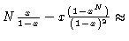 $N \frac{x}{1-x} - x \frac{(1-x^N)}{(1-x)^2} \approx$