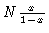 $N \frac{x}{1-x} $