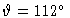 $\vartheta =112^{\circ }$