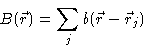 \begin{displaymath}B(\vec{r})=\sum_{j}b(\vec{r}-\vec{r}_{j})
\end{displaymath}