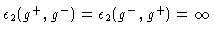 $\epsilon _{2}(g^{+},g^{-})=\epsilon _{2}(g^{-},g^{+})=\infty $