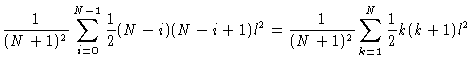 $\displaystyle \frac{1}{(N+1)^{2}}\sum_{i=0}^{N-1}\frac{1}{2}(N-i)(N-i+1)l^{2}=\frac{1}{
(N+1)^{2}}\sum_{k=1}^{N}\frac{1}{2}k(k+1)l^{2}$