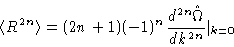 \begin{displaymath}\langle R^{2n} \rangle = (2n+1) (-1)^n \frac{d^{2n}\hat{\Omega}}{dk^{2n}}
\vert _{k=0}
\end{displaymath}
