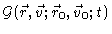 $\mathcal{G}(
\vec{r},\vec{v};\vec{r}_{0},\vec{v}_{0};t)$