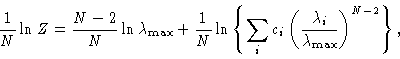 \begin{displaymath}\frac{1}{N}\ln Z=\frac{N-2}{N}\ln \lambda _{\mathrm{max}}+\fr...
...lambda _{i}}{\lambda _{\mathrm{max}}}
\right) ^{N-2}\right\} ,
\end{displaymath}
