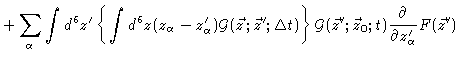 $\displaystyle +\sum_{\alpha }\int d^{6}z^{\prime }\left\{ \int d^{6}z(z_{\alpha...
...{z}_{0};t)\frac{\partial }{
\partial z_{\alpha }^{\prime }}F(\vec{z}^{\prime })$