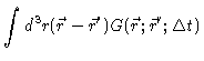 $\displaystyle \int d^3r (\vec{r}-\vec{r}^{\prime}) G(\vec{r};\vec{r}
^{\prime};\Delta t)$