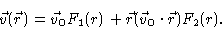 \begin{displaymath}\vec{v}(\vec{r})=\vec{v}_{0}F_{1}(r)+\vec{r}(\vec{v}_{0}\cdot \vec{r}
)F_{2}(r).
\end{displaymath}