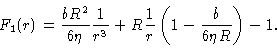 \begin{displaymath}F_{1}(r)=\frac{bR^{2}}{6\eta }\frac{1}{r^{3}}+R\frac{1}{r}\left( 1-\frac{b}{
6\eta R}\right) -1.
\end{displaymath}