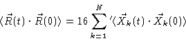 \begin{displaymath}\langle \vec{R}(t)\cdot \vec{R}(0)\rangle =16\sum_{k=1}^{N}{}^{\prime
}\langle \vec{X}_{k}(t)\cdot \vec{X}_{k}(0)\rangle
\end{displaymath}