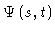 $\displaystyle \Psi \left( s,t\right)$